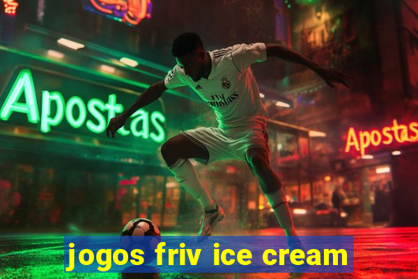 jogos friv ice cream